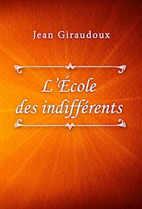 L’École des indifférents - Jean Giraudoux - E-Book