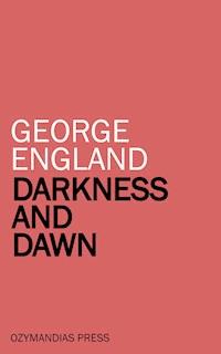 Darkness and Dawn - George England - E-Book