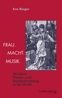 Frau. Macht. Musik. - Eva Rieger - E-Book
