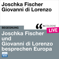 Joschka Fischer und Giovanni di Lorenzo besprechen Europa - lit.COLOGNE live (ungekürzt) - Joschka Fischer - Hörbuch