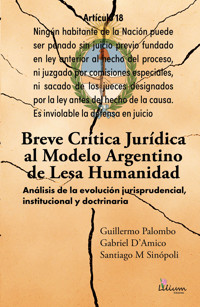 Breve crítica jurídica al modelo Argentino de Lesa Humanidad - Guillermo Palombo - E-Book