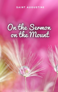 On the Sermon on the Mount - Saint Augustine - E-Book