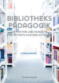 Bibliothekspädagogik - Christine Kanold - E-Book