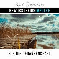 Bewusstseinsimpulse für die Gedankenkraft - Kurt Tepperwein - Hörbuch