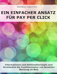 Ein einfacher Ansatz für Pay Per Click - Stefano Calicchio - E-Book