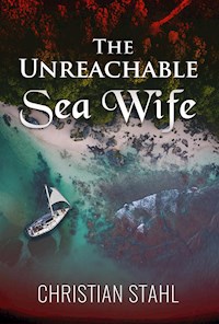The Unreachable Sea Wife - Christian Stahl - E-Book