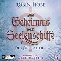Der Freibeuter, Teil 1 - Das Geheimnis der Seelenschiffe, Band 3 (ungekürzt) - Robin Hobb - Hörbuch