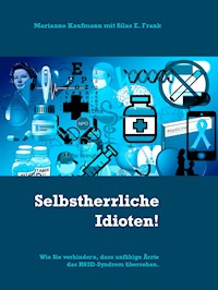 Selbstherrliche Idioten! - Marianne Kaufmann - E-Book