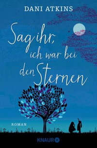 Sag ihr, ich war bei den Sternen - Dani Atkins - E-Book