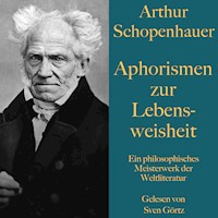 Arthur Schopenhauer: Aphorismen zur Lebensweisheit - Arthur Schopenhauer - Hörbuch