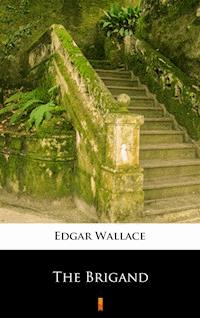 The Brigand - Edgar Wallace - E-Book