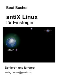 antiX Linux für Einsteiger - Beat Bucher - E-Book