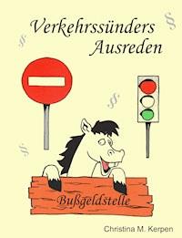 Verkehrssünders Ausreden - Christina M. Kerpen - E-Book
