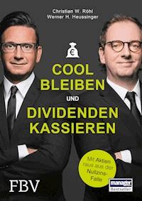 Cool bleiben und Dividenden kassieren - Werner H. Heussinger - E-Book