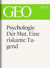 Psychologie: Der Mut. Eine riskante Tugend (GEO eBook Single) -  - E-Book