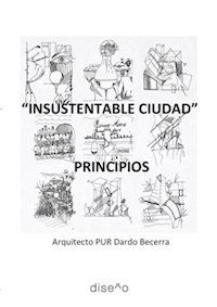 INSUSTENTABLE CIUDAD - Dardo Becerra - E-Book