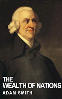 The Wealth of Nations - Adam Smith - E-Book