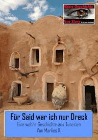 Für Said war ich nur Dreck - Marlies K. - E-Book