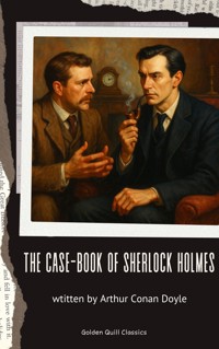 The Case-Book of Sherlock Holmes - Arthur Conan Doyle - kostenlos E-Book