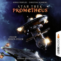 Feuer gegen Feuer - Star Trek Prometheus, Teil 1 - Christian Humberg - Hörbuch