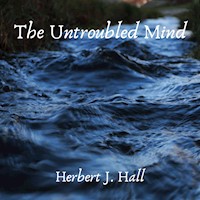 The Untroubled Mind - Herbert J. Hall - Hörbuch