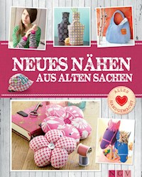 Neues nähen aus alten Sachen - Mit Schnittmustern zum Download - Rabea Rauer - E-Book