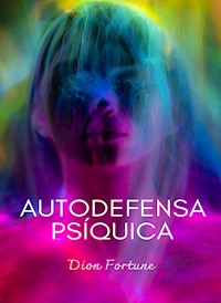 Autodefensa psíquica (traducido) - Violet M. Firth (Dion Fortune) - E-Book