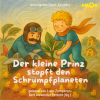 Alle Abenteuer des kleinen Prinzen, Folge 7: Der kleine Prinz stopft den Schrumpfplaneten (ungekürzt) - Antoine de Saint-Exupery - Hörbuch