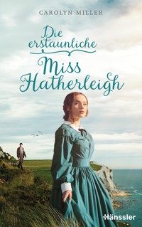 Die erstaunliche Miss Hatherleigh - Carolyn Miller - E-Book