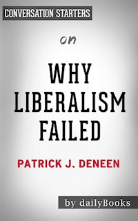 Why Liberalism Failed: by Patrick J. Deneen | Conversation Starters - dailyBooks - E-Book