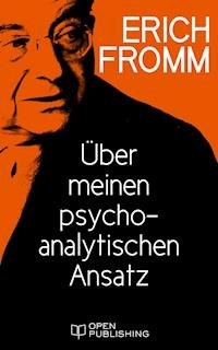 Über meinen psychoanalytischen Ansatz - Erich Fromm - kostenlos E-Book