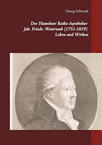 Der Hamelner Raths-Apotheker Joh. Friedr. Westrumb (1751-1819) Leben und Wirken - Georg Schwedt - E-Book