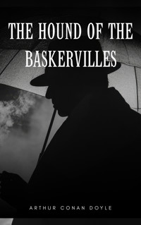 The Hound of the Baskervilles - Arthur Conan Doyle - E-Book