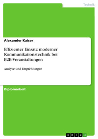 Effizienter Einsatz moderner Kommunikationstechnik bei B2B-Veranstaltungen - Alexander Kaiser - kostenlos E-Book