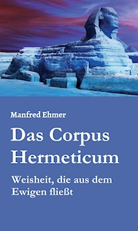 Das Corpus Hermeticum - Manfred Ehmer - E-Book