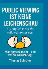 Public Viewing ist keine Leichenschau - Thomas Schröter - E-Book