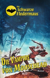 Die schwarze Fledermaus 27: Die Vampire von Moosehead - G. W. Jones - E-Book