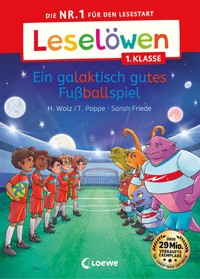 Leselöwen 1. Klasse - Ein galaktisch gutes Fußballspiel - Heiko Wolz - E-Book