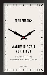 Warum die Zeit verfliegt - Alan Burdick - E-Book