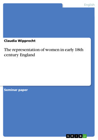 The representation of women in early 18th century England - Claudia Wipprecht - E-Book