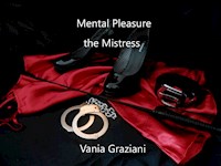 Mental Pleasure - the Mistress Vol 1 - Vania Graziani - E-Book
