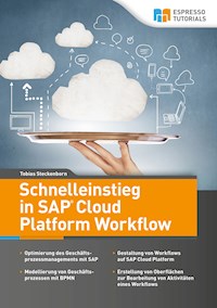 Schnelleinstieg in SAP Cloud Platform Workflow - Tobias Steckenborn - E-Book