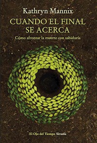 Cuando el final se acerca - Kathryn Mannix - E-Book