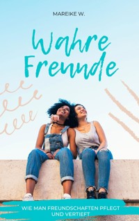 Wahre Freunde - Mareike W. - E-Book