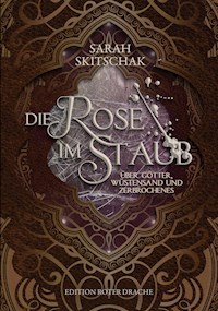 Die Rose im Staub - Sarah Skitschak - E-Book