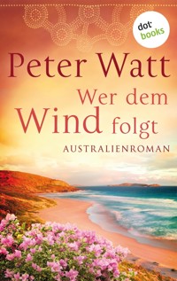 Wer dem Wind folgt - Peter Watt - E-Book