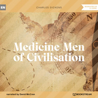 Medicine Men of Civilisation (Unabridged) - Charles Dickens. - Hörbuch
