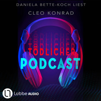 Tödlicher Podcast (ungekürzt) - Cleo Konrad - Hörbuch