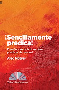 ¡Sencillamente predica! - Alec Motyer - E-Book