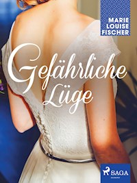 Gefährliche Lüge - Marie Louise Fischer - E-Book